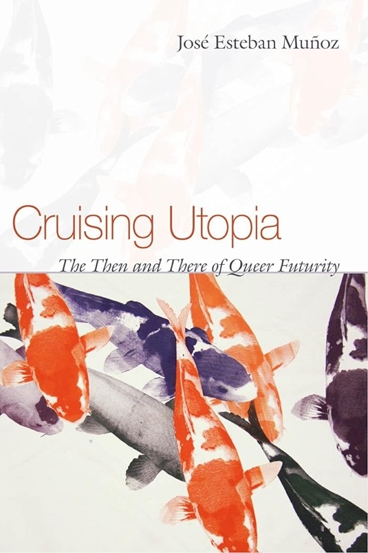 Cruising Utopia by José Esteban Muñoz